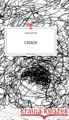 CHAOS. Life is a Story - story.one Sarina Eckhoff 9783990876503