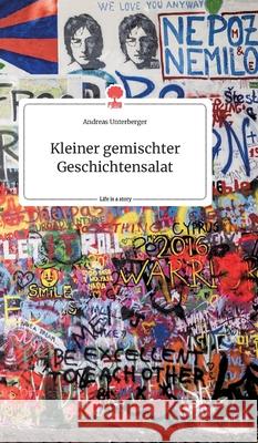 Kleiner gemischter Geschichtensalat. Life is a Story - story.one Andreas Unterberger 9783990878088 Story.One Publishing