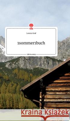 1sommer1buch. Life is a Story - story.one Lorenz Graf 9783990878248