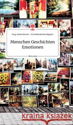 Menschen Geschichten Emotionen. Life is a Story - story.one Sarah Berners 9783990878262