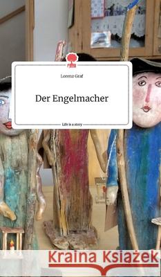 Der Engelmacher. Life is a Story - story.one Lorenz Graf 9783990878279