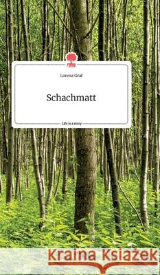 Schachmatt. Life is a Story - story.one Lorenz Graf 9783990878774