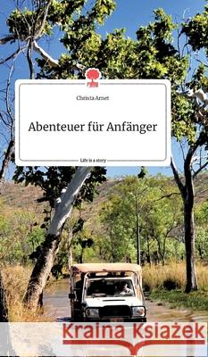 Abenteuer für Anfänger. Life is a Story - story.one Arnet, Christa 9783990878934