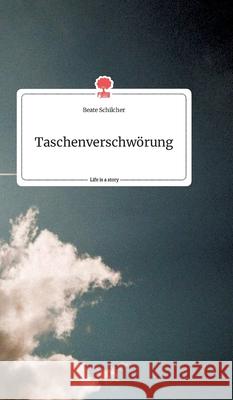 Taschenverschwörung. Life is a Story - story.one Beate Schilcher 9783990879313