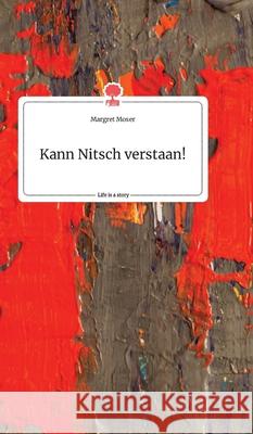 Kann Nitsch verstaan!. Life is a Story - story.one Margret Moser 9783990879429