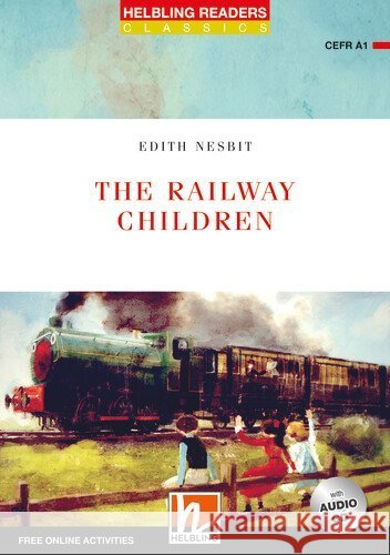 The Railway Children, m. 1 Audio-CD : Helbling Readers Red Series Classics / Level 1 (A1). Free Online Activities Nesbit, Edith 9783990891162 Helbling Verlag