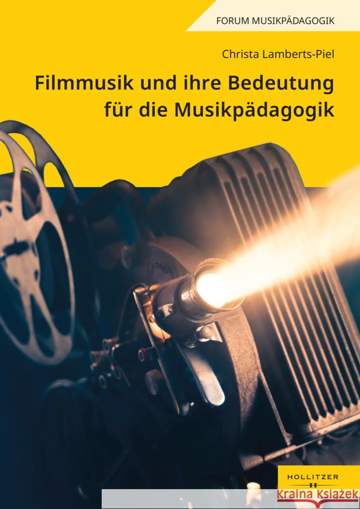 Filmmusik und ihre Bedeutung für die Musikpädagogik Lamberts-Piel, Christa 9783990945650