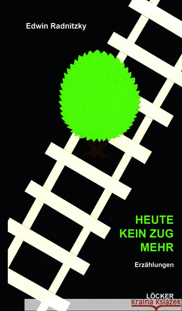 Heute kein Zug mehr Radnitzky, Edwin 9783990982129