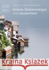 Inneres Salzkammergut und Ausseerland : Reisen im Salzkammergut Oswald, Yvonne 9783991000518