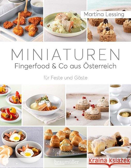 Miniaturen - Fingerfood & Co aus Österreich : für Feste und Gäste Lessing, Martina 9783991002949