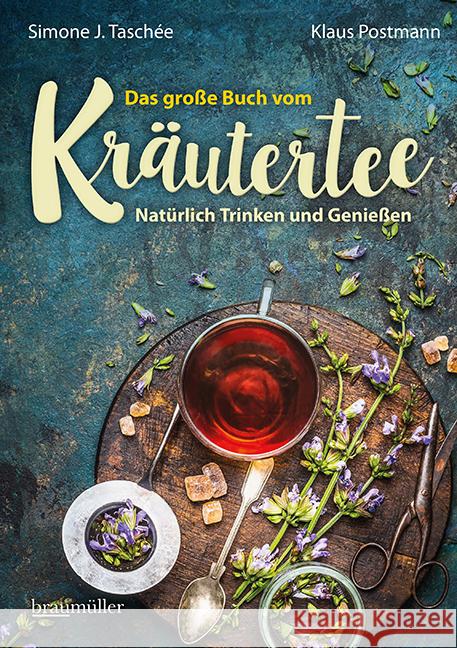 Das große Buch vom Kräutertee Taschée, Simone J.; Postmann, Klaus 9783991003151 Braumüller