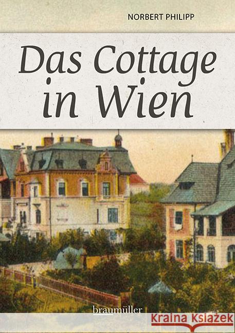 Das Cottage in Wien Philipp, Norbert 9783991003496 Braumüller