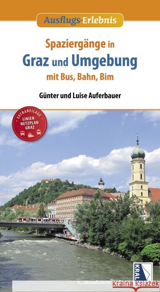 Spaziergänge in Graz und Umgebung mit Bus, Bahn und Bim (4. Aufl.) Auferbauer, Günter, Auferbauer, Luise 9783991030065 Kral, Berndorf