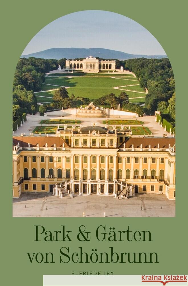 Park & Gärten von Schönbrunn Iby, Elfriede 9783991031185 Kral, Berndorf