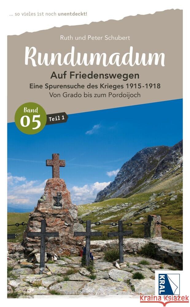 Rundumadum: Auf Friedenswegen. Eine Spurensuche des Krieges 1915-1918 Schubert, Peter, Schubert, Ruth 9783991031246 Kral, Berndorf