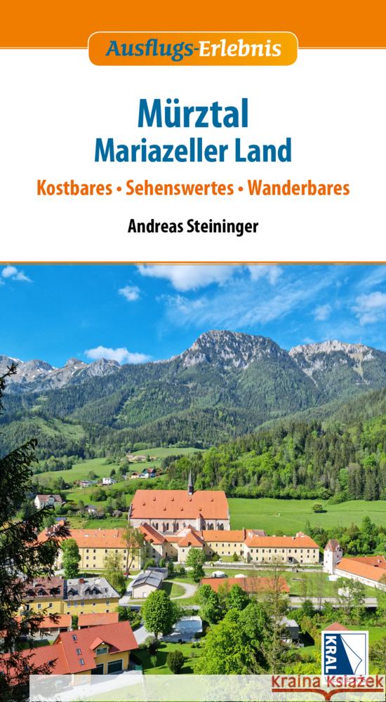 Mürztal - Mariazeller Land Steininger, Andreas 9783991031307 Kral, Berndorf