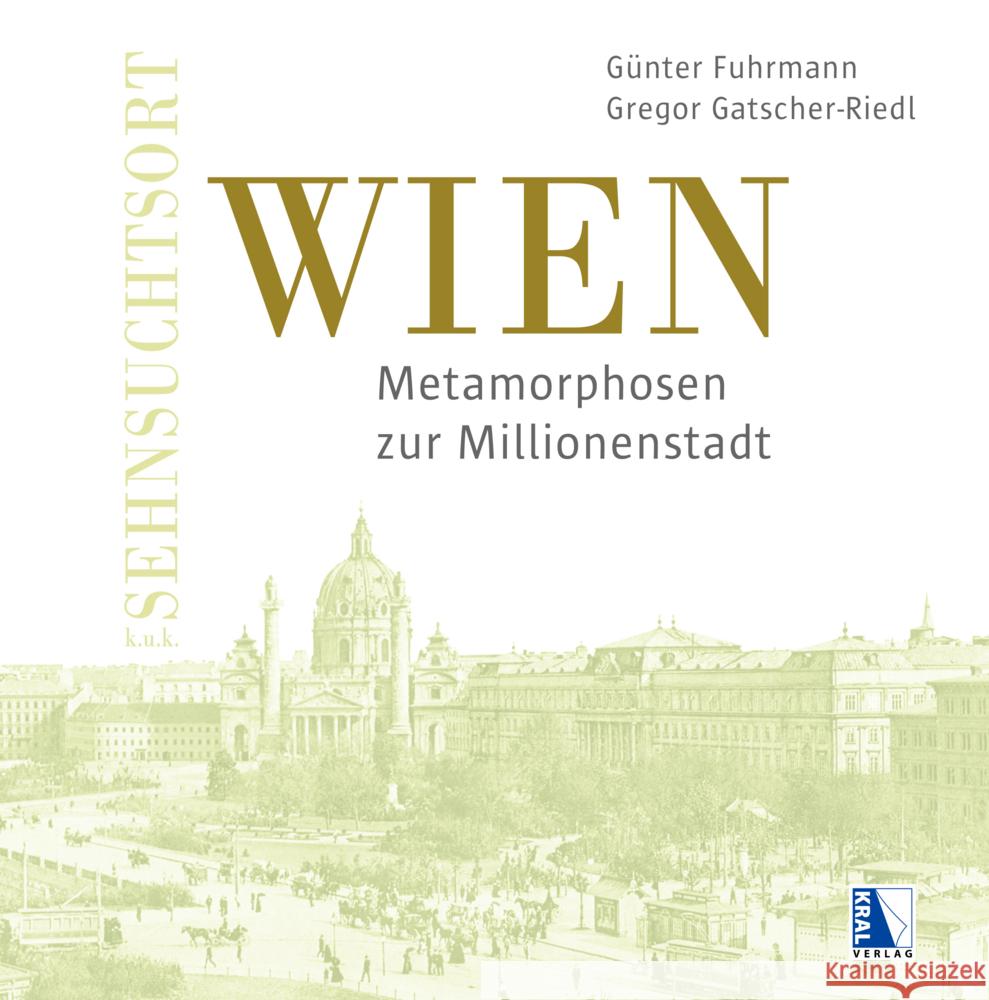 K.u.k. Sehnsuchtsort Wien Gatscher-Riedl, Gregor, Fuhrmann, Günter 9783991031475