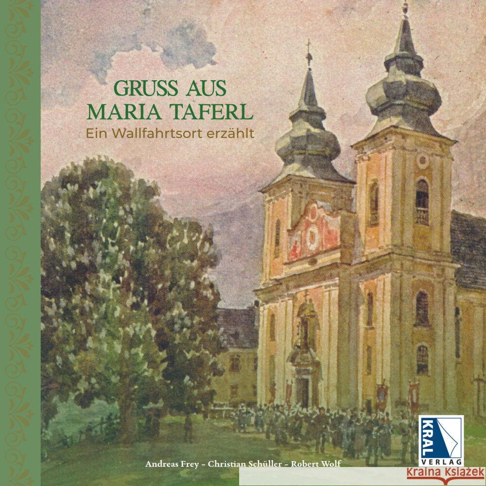 Gruß aus Maria Taferl Frey, Andreas, Wolf, Robert, Schüller, Christian 9783991031727