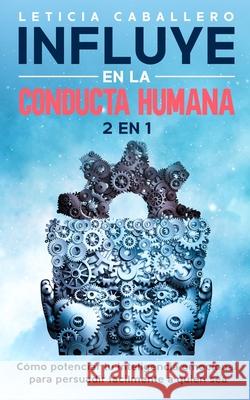 Influye En La Conducta Humana: 2 EN 1: Cómo manejar los conflictos, eliminar los berrinches y criar niños seguros Caballero, Leticia 9783991040224 Crecimiento de Autoayuda