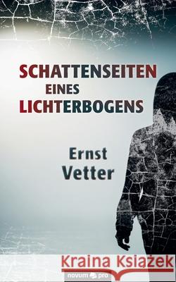 Schattenseiten eines Lichterbogens Ernst Vetter 9783991070191
