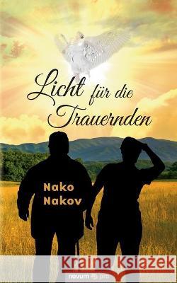 Licht für die Trauernden Nako Nakov 9783991070399 Novum Publishing