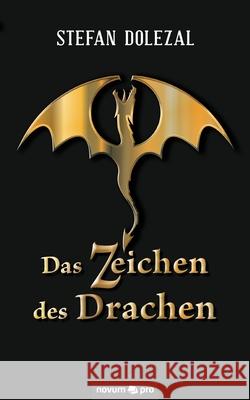 Das Zeichen des Drachen Stefan Dolezal 9783991070641
