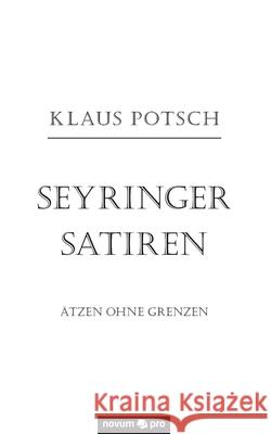 Seyringer Satiren: Ätzen ohne Grenzen Klaus Potsch 9783991070948