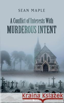 A Conflict of Interests With Murderous Intent Sean Maple 9783991071396