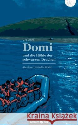 Domi und die Höhle der schwarzen Drachen: Abenteuerroman für Kinder Ute Vogell 9783991071860 Novum Publishing