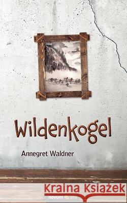 Wildenkogel Annegret Waldner 9783991072102 Novum Publishing