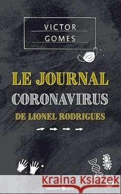 Le Journal Coronavirus de Lionel Rodrigues Victor Gomes 9783991073451 Novum Pro