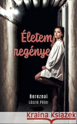 Eletem regenye Bereznai Laszlo Peter   9783991073598