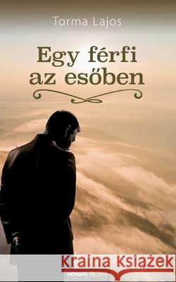 Egy férfi az esőben Lajos Torma 9783991074021