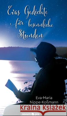 Evas Gedichte für besinnliche Stunden Eva-Maria Nippe-Koßmann 9783991074779