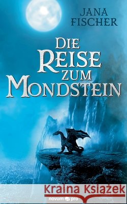 Die Reise zum Mondstein Jana Fischer 9783991075578