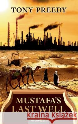 Mustafa’s Last Well Tony Preedy 9783991076377 novum publishing gmbh