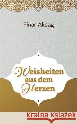 Weisheiten aus dem Herzen Pinar Akdag 9783991076551