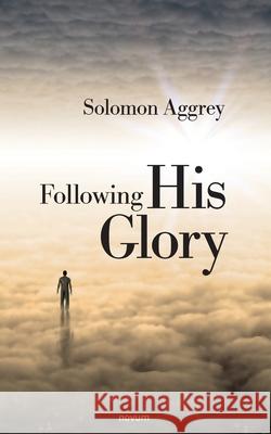 Following His Glory Solomon Aggrey 9783991077329 novum publishing gmbh