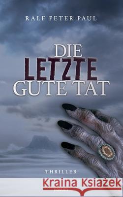 Die letzte gute Tat Ralf Peter Paul 9783991078944 Novum Pro