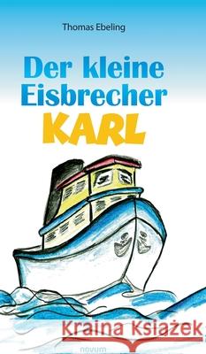 Der kleine Eisbrecher Karl Thomas Ebeling 9783991079507