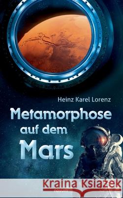 Metamorphose auf dem Mars Heinz Karel Lorenz 9783991079996