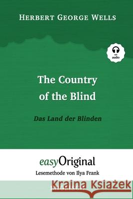 The Country of the Blind / Das Land der Blinden (mit Audio): Lesemethode von Ilya Frank - Englisch durch Spaß am Lesen lernen, auffrischen und perfekt Schiml, Carolin 9783991120322