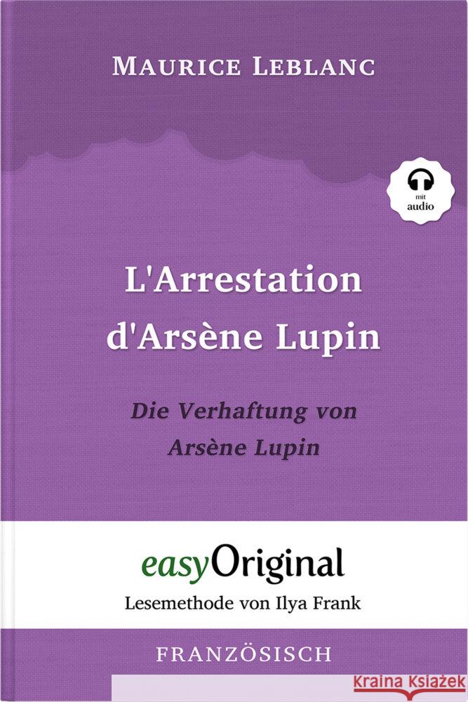 Arsène Lupin - 1 / L'Arrestation d'Arsène Lupin / Die Verhaftung von d'Arsène Lupin (Buch + Audio-CD) - Lesemethode von Ilya Frank - Zweisprachige Ausgabe Französisch-Deutsch, m. 1 Audio-CD, m. 1 Audi Leblanc, Maurice 9783991120469