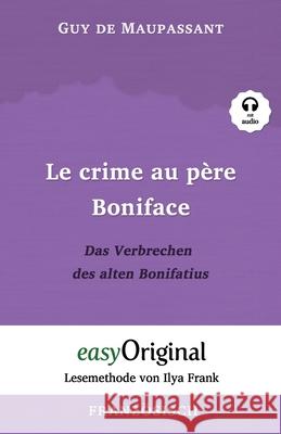 Le crime au père Boniface / Das Verbrechen des alten Bonifatius (mit Audio): Lesemethode von Ilya Frank - Französisch durch Spaß am Lesen lernen, auff Brägelmann, Stefanie 9783991120568 Easyoriginal Verlag