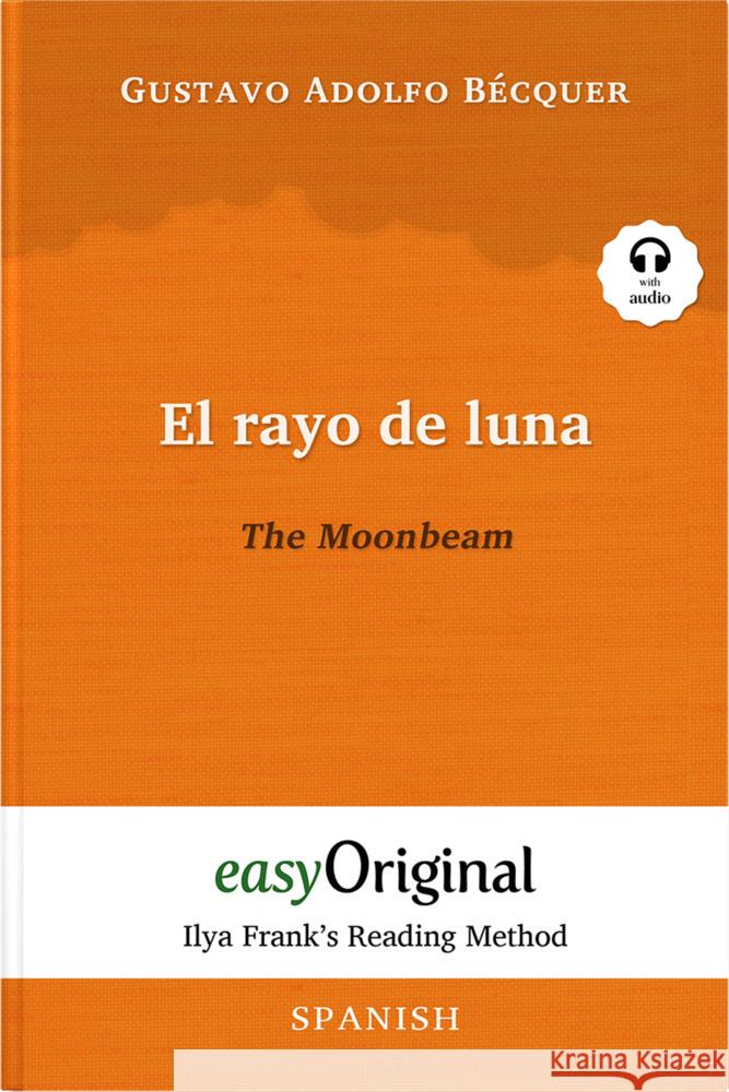 El rayo de luna / The Moonbeam (with audio-CD) - Ilya Frank's Reading Method - Bilingual edition Spanish-English, m. 1 Audio-CD, m. 1 Audio, m. 1 Audio Bécquer, Gustavo Adolfo 9783991123149