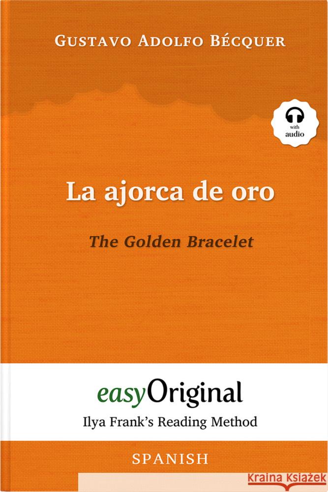 La ajorca de oro / The Golden Bracelet (with audio-CD) - Ilya Frank's Reading Method - Bilingual edition Spanish-English, m. 1 Audio-CD, m. 1 Audio, m. 1 Audio Bécquer, Gustavo Adolfo 9783991123187