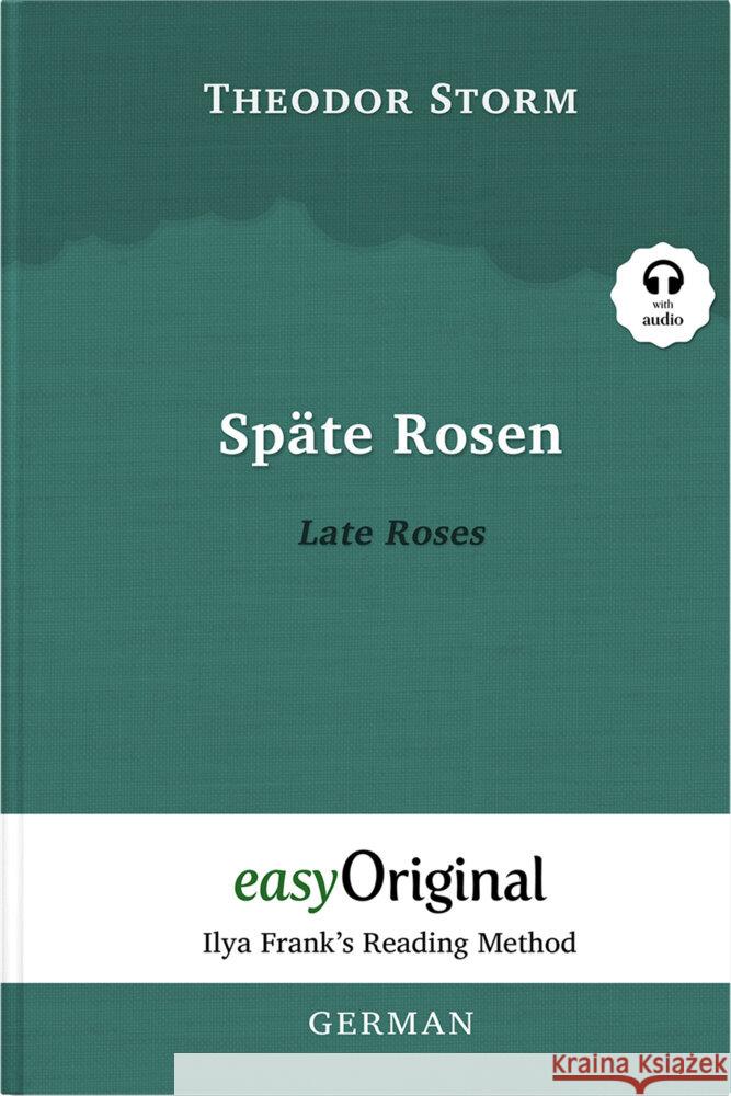Späte Rosen / Late Roses (with audio-CD) - Ilya Frank's Reading Method - Bilingual edition German-English, m. 1 Audio-CD, m. 1 Audio, m. 1 Audio Storm, Theodor 9783991123637