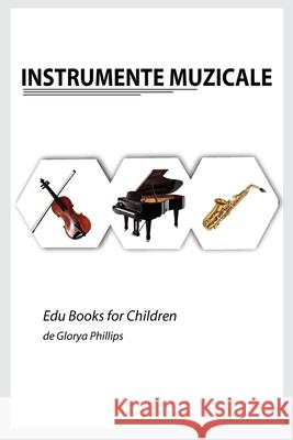 Instrumnete Muzicale Glorya Phillips 9783991129530 Robert Cristofir