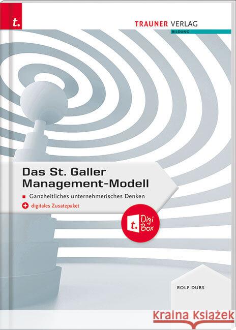 Das St. Galler Management-Modell, Ganzheitliches unternehmerisches Denken Dubs, Rolf 9783991130505