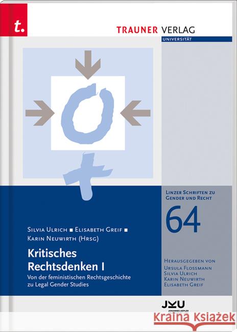 Kritisches Rechtsdenken I, Linzer Schriften zu Gender und Recht, Band 64 Ulrich, Silvia 9783991130567 Trauner